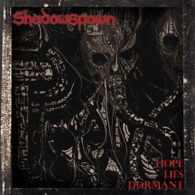 SHADOWSPAWN - "Hope Lies Dormant" CD