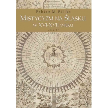 FABIAN M. FILIKS - "Mistycyzm na Śląsku w XVI-XVII w."
